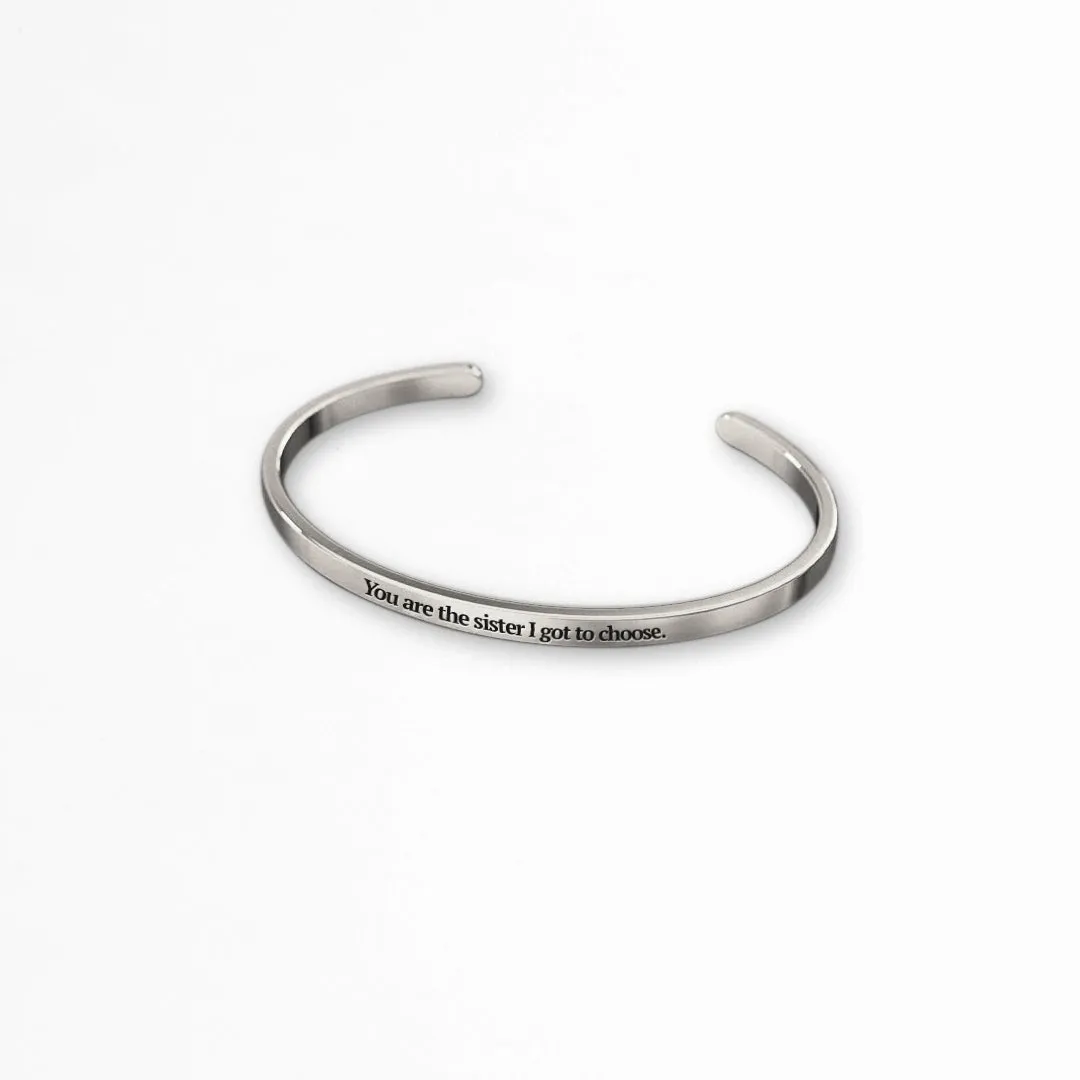 You Are The Sister I Got To Choose Thin Cuff Bracelet